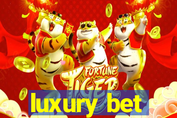 luxury bet