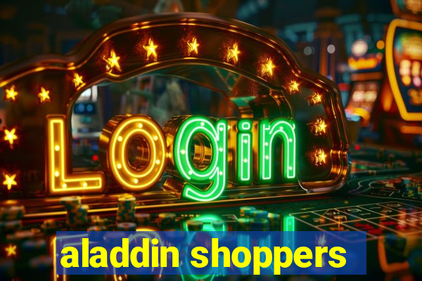 aladdin shoppers