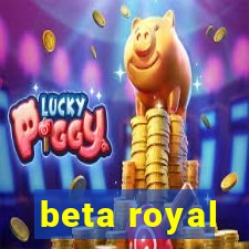 beta royal