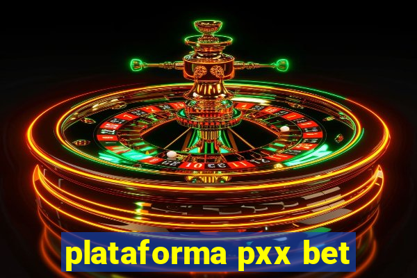 plataforma pxx bet