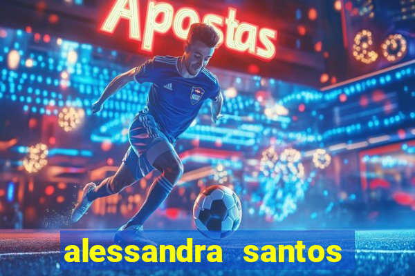 alessandra santos pregadora biografia