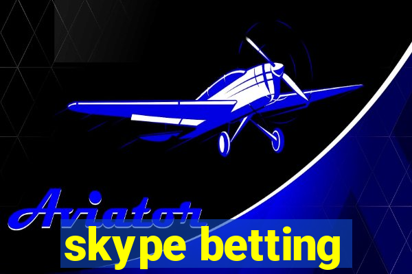 skype betting