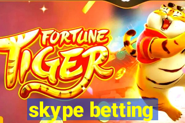 skype betting