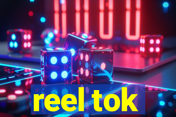 reel tok