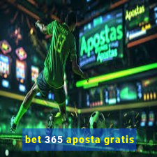 bet 365 aposta gratis