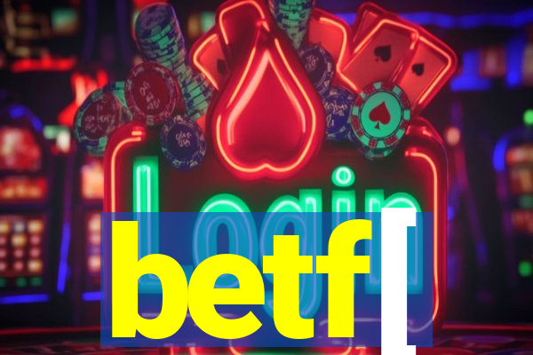 betf[