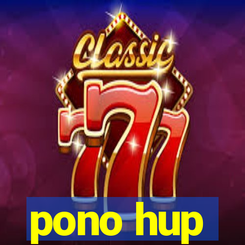 pono hup