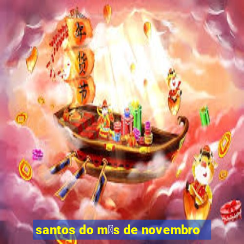 santos do m锚s de novembro