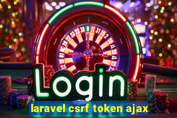 laravel csrf token ajax