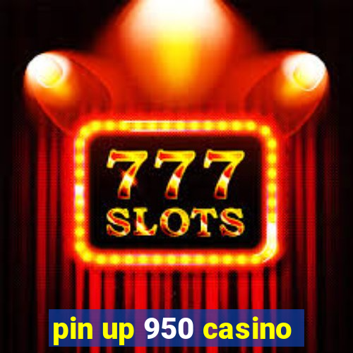 pin up 950 casino