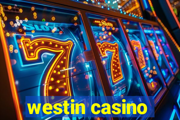 westin casino