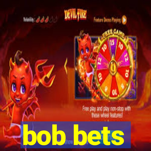 bob bets