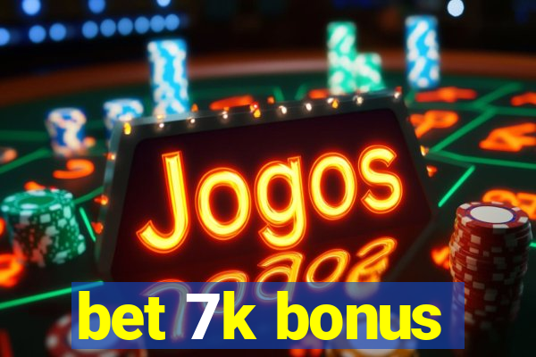 bet 7k bonus