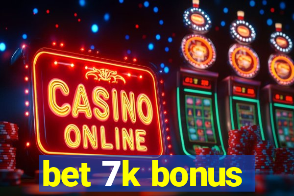 bet 7k bonus