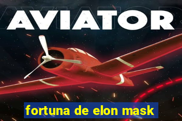 fortuna de elon mask