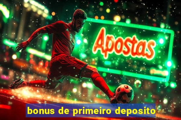 bonus de primeiro deposito