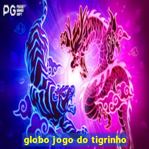 globo jogo do tigrinho