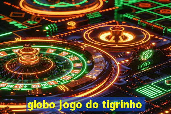 globo jogo do tigrinho