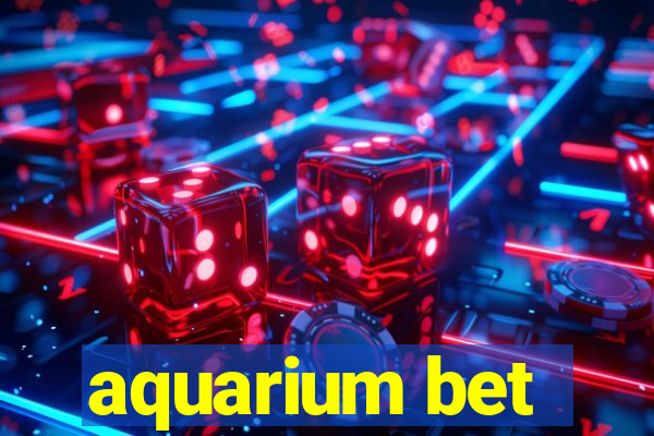 aquarium bet