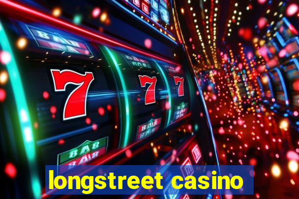 longstreet casino