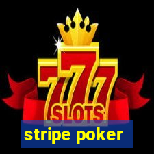 stripe poker