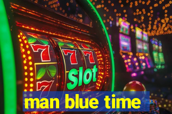 man blue time