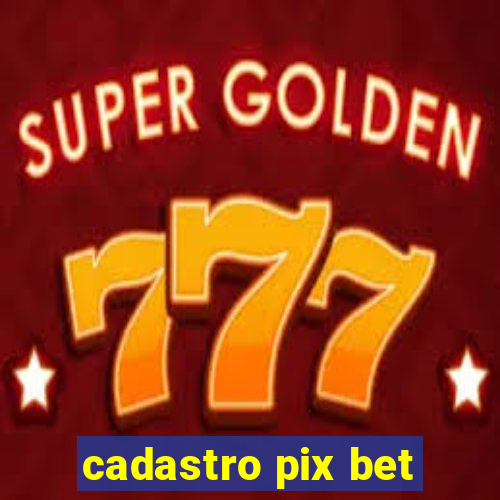 cadastro pix bet