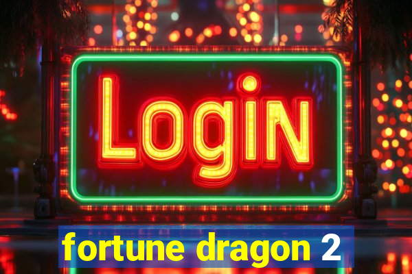 fortune dragon 2