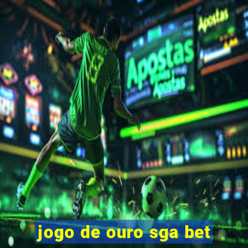 jogo de ouro sga bet