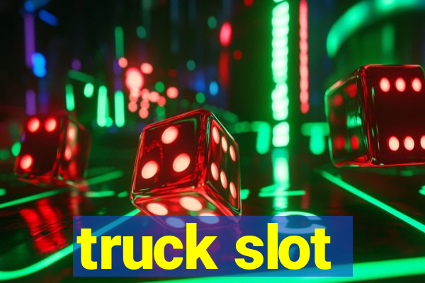 truck slot