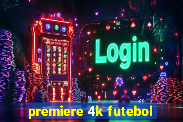 premiere 4k futebol