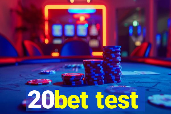 20bet test