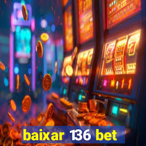 baixar 136 bet