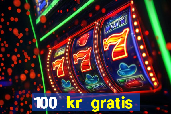 100 kr gratis casino mobil