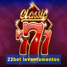 22bet levantamentos