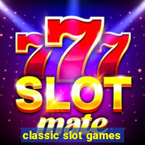 classic slot games