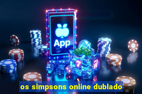 os simpsons online dublado