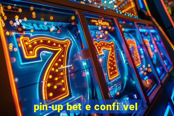 pin-up bet e confi谩vel