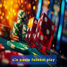 s茫o paulo futebol play