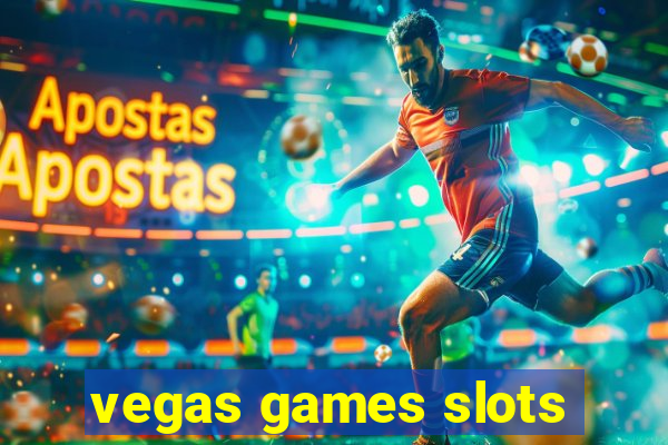 vegas games slots