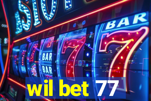 wil bet 77