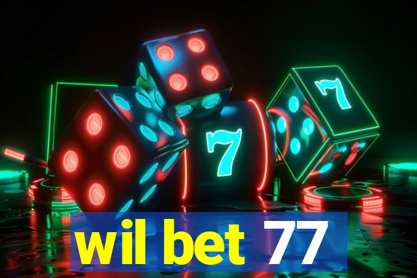 wil bet 77