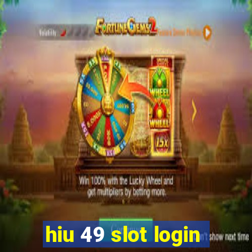 hiu 49 slot login