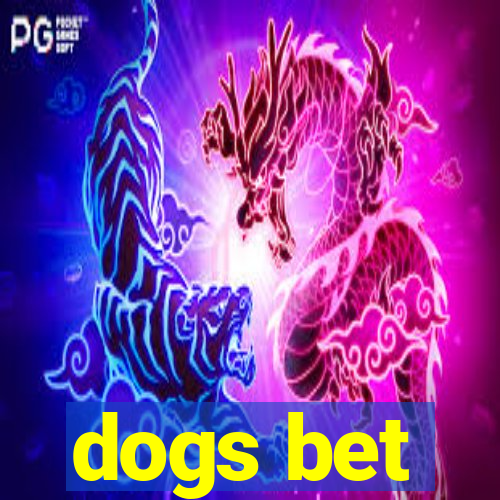 dogs bet