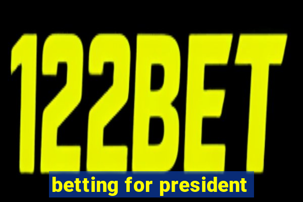 betting for president