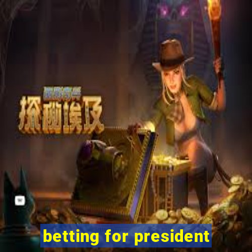 betting for president