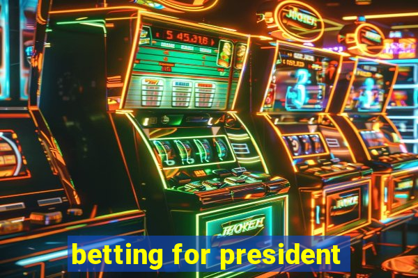 betting for president