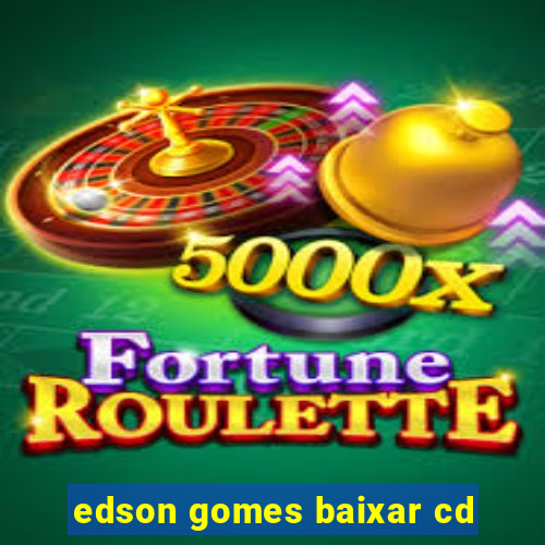 edson gomes baixar cd