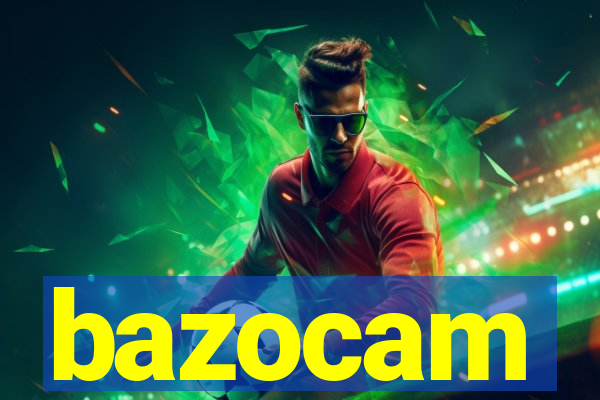 bazocam