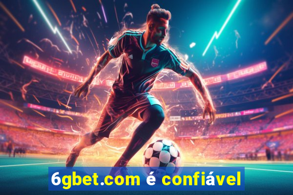 6gbet.com é confiável